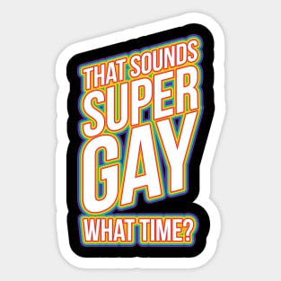 Fun Bisexual Pride Stuff - Sounds Gay What Time? T-Design Sticker